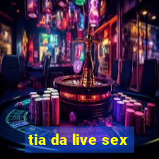 tia da live sex